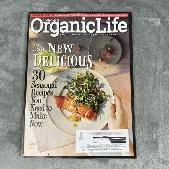 Rodale's Organic Life Magazine May / June 2015 Premiere Issue The New Delicious