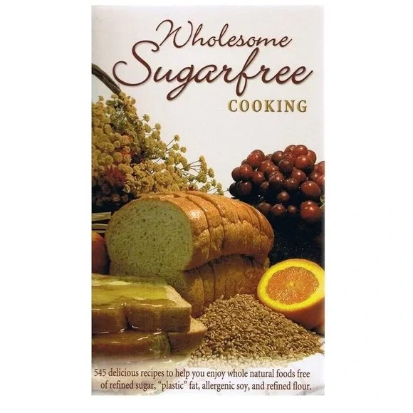 Wholesome Sugar Free  Cooking: 545 Delicious Recipes‎