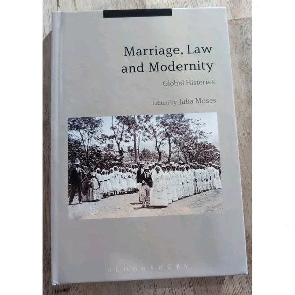 Marriage, Law and‎ Modernity : Global Histories by Julia Moses (2017, Hardcover)