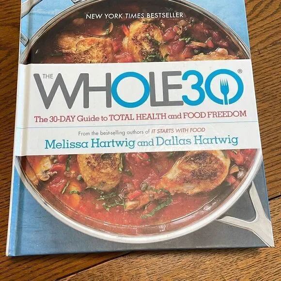 The Whole 30 The 30 Day Guide to Total Health and Food Freedom