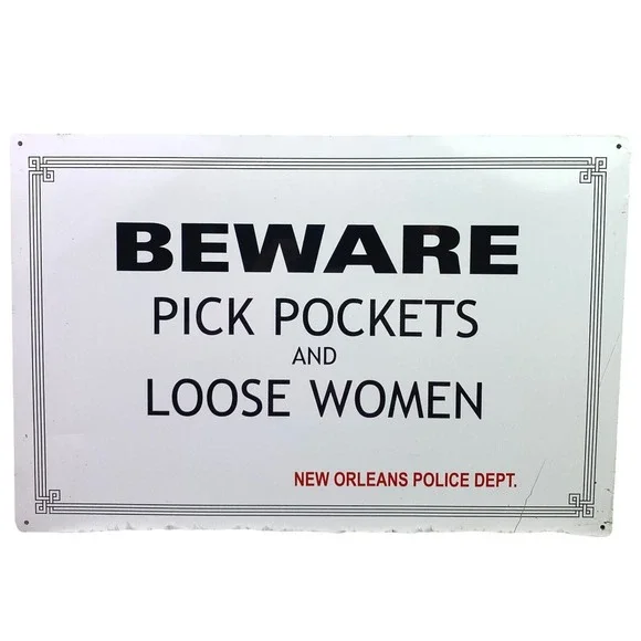 Beware Funny Metal Sign Pick Pockets‎ Loose Women New Orleans Man Cave