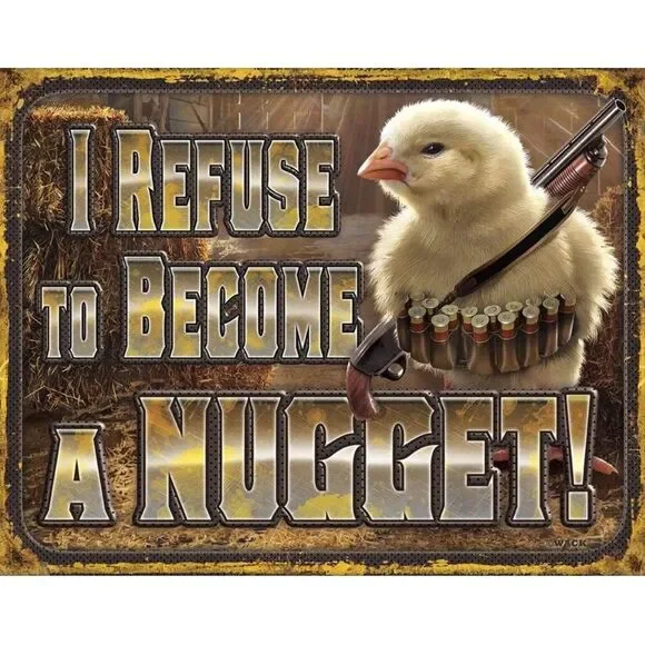 NEW I Refuse To Become A Nugget Metal Sign