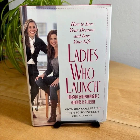 Ladies Who Launch: Embracing Entrepreneurship & Creativity as a‎ Lifestyle