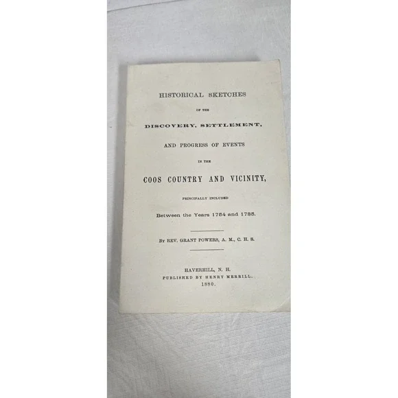 1880‎ Historical Sketches of Discovery Coos Country New Hampshire NH Rev Powers