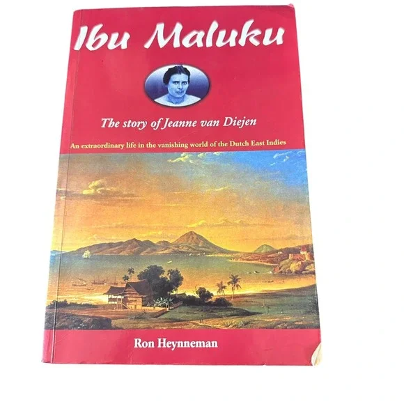 Ibu Maluku : The Story of Jeanne Van Diejen by Ron Heynneman 2002 Paperback