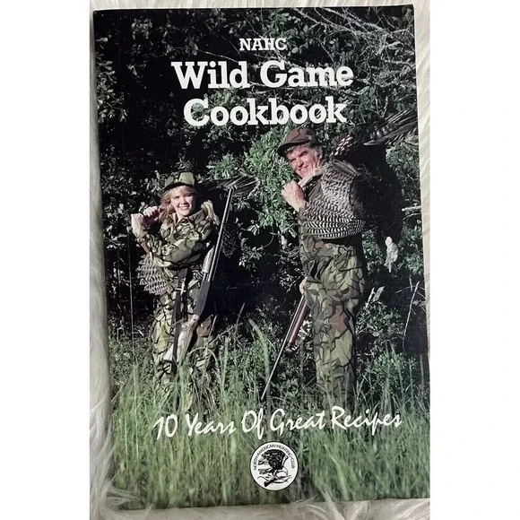 1992 NAHC North American Hunting Club Wild Game Cookbook 10 Years Great Recipes‎