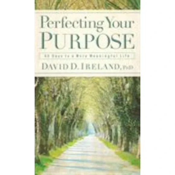 Perfecting Your Purpose‎ : 40 Days to a More Meaningful Life by David D. Ireland