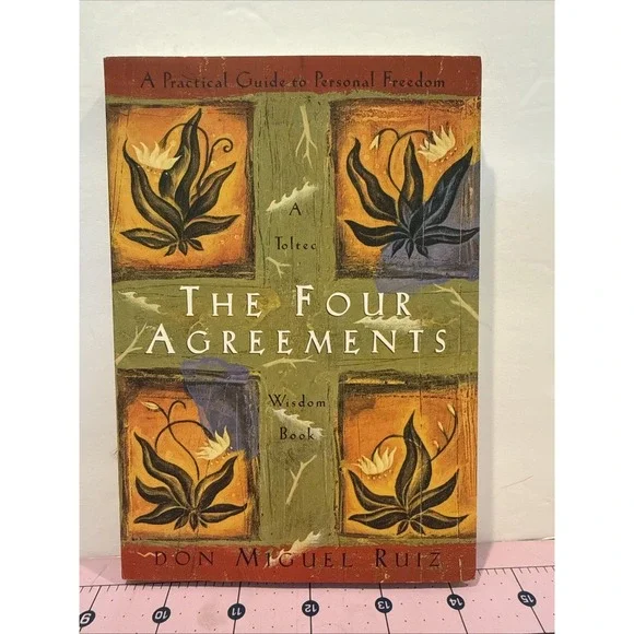 The Four Agreements: A Practical Guide to‎ Personal Freedom by Don Miguel Ruiz