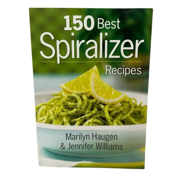 150 Best Spiralizer Recipes Marilyn Haugen Jennifer Williams Vegetable Dishes