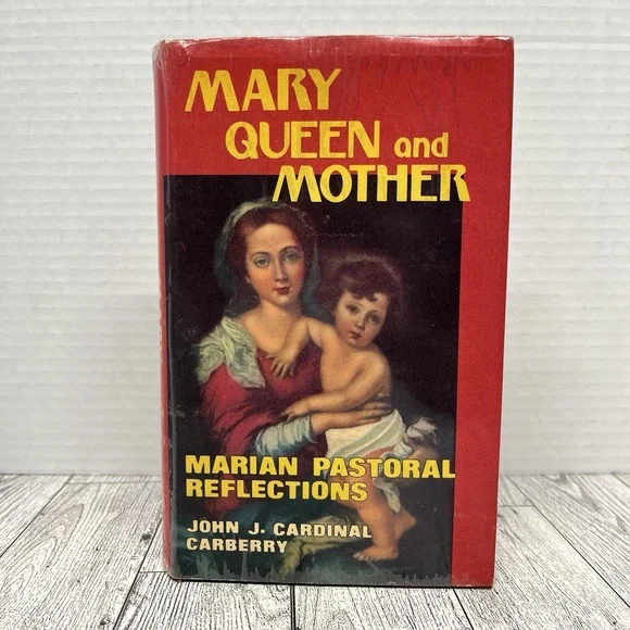 Mary Queen and Mother Marian Pastoral Reflections by John J. Cardinal Carberry