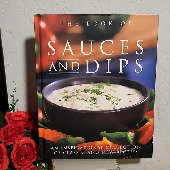 The Book Of Sauces & Dips Inspirational Collection Of Classic/New Recipes