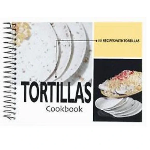 Tortillas Cookbook : 101 Recipes with Tortillas by Not Available‎ (2003, Spiral)