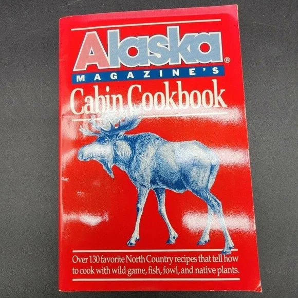 Alaska Magazine Cabin Cookbook Paperback New Old Stock Wild Game Fish Fowl 1990‎