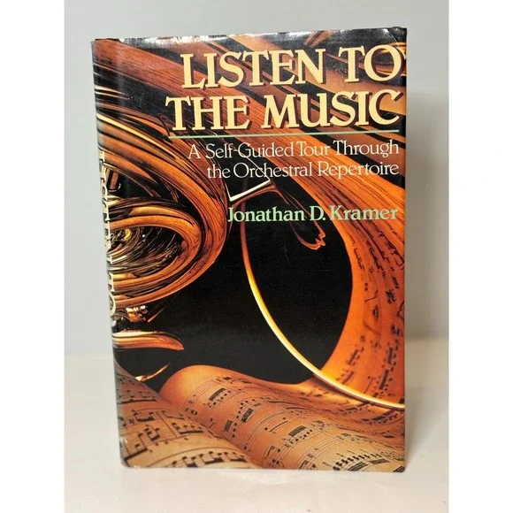 Listen to the Music A Self-Guided Tour Through the Orchestral Repertoire Kramer