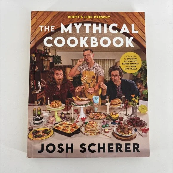 Mythical Cookbook 10 Simple Rules Cooking Deliciously Josh Scherer Rhett Link