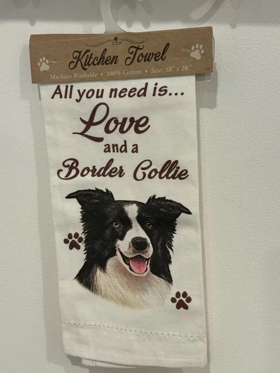 Kitchen Towel White ALL YOU NEED IS LOVE AND A BORDER COLLIE Cotton 18” x 26”