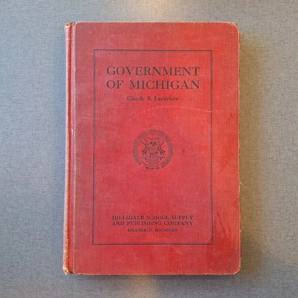 Government of Michigan Book 1932 Claude S.‎ Larzelere History Textbook