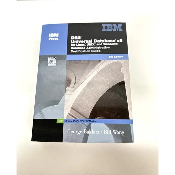 DB2 UNIVERSAL DATABASE V8 FOR LINUX, UNIX, AND WINDOWS By George Baklarz with CD