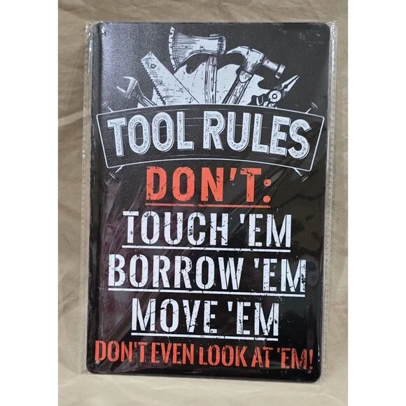 NEW Tool Rules – Don’t Touch, Borrow, Move, or Even Look Funny Sign – 8