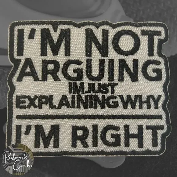 I'm Not Arguing Iron On Patch