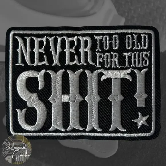 Never Too Old Iron On Patch