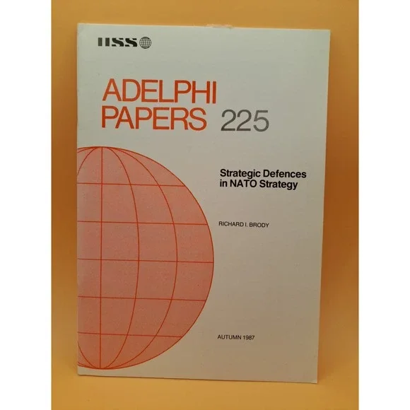 ADELPHI PAPERS 225 Strategic Defences in NATO Strategy Richard Brody Autumn 1987