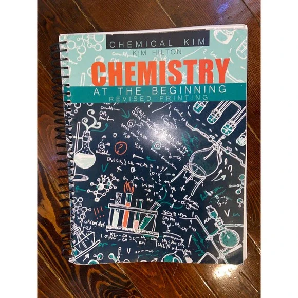 Chemistry at the Beginning Revised Printing Kim Hilton Chemical Kim Textbook