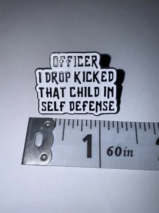 Officer I Drop Locked That Child In Self Defense Script Pin Brooch