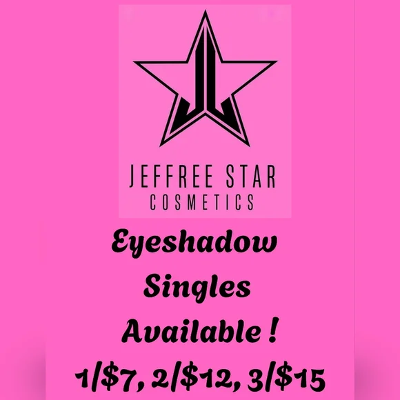 Jeffree Star Cosmetics Eyeshadow Singles - 1/$7, 2/$12, 3/$15 Ask for Your Favs!