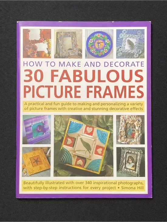⭐️ How to Make and Decorate 30 Fabulous Picture Frames by Simona Hill Paperback