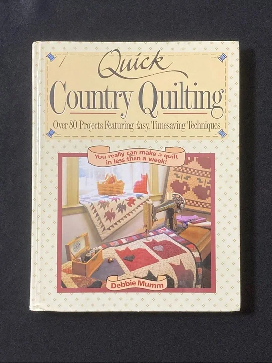 ⭐️ Quick Country Quilting by Debbie Mumm Hardcover