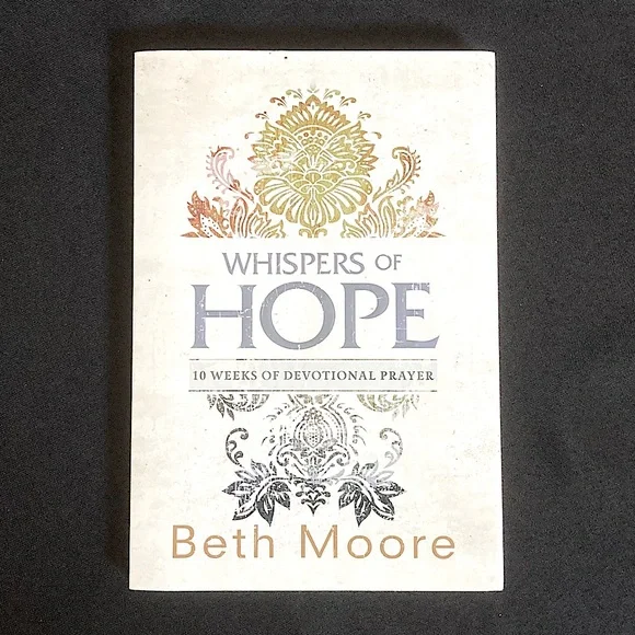 ⭐️ Whispers of Hope Ten Weeks of Devotional Prayer by Beth Moore Paperback