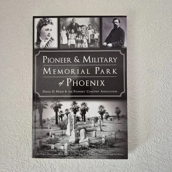 Pioneer and Military Memorial Park of Phoenix Paperback Book By Derek D Horn
