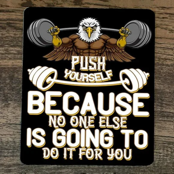Mouse Pad Push Yourself Because No One‎ Else is Going to do it For You Eagle