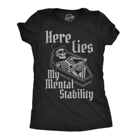 Womens Funny T Shirt Here Lies My Mental Stability Sarcastic Tee For Ladies