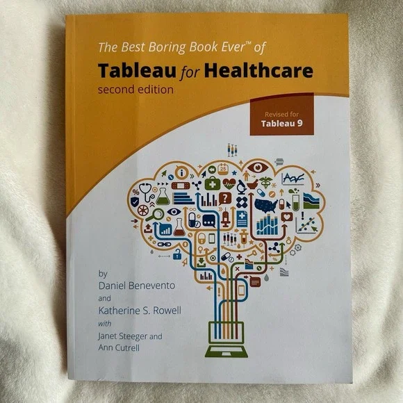 Tableau‎ for Healthcare 2nd Ed Best Boring Book Ever Benevento Rowell