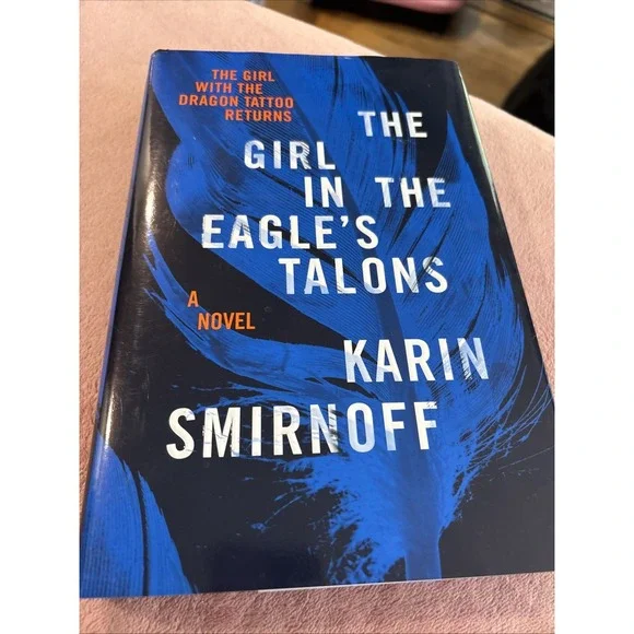 Girl in the Eagle's Talons :‎ A Lisbeth Salander Novel by Karin Smirnoff...