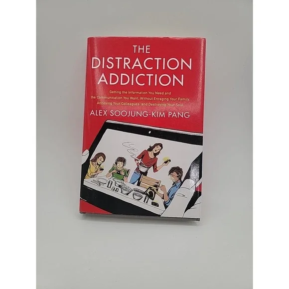 THE DISTRACTION ADDICTION: GETTING THE INFORMATION YOU By Alex Pang‎ *Excellent*