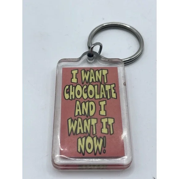 Keychain - I Want Chocolate &‎ I Want It Now- Keychain Souvenir