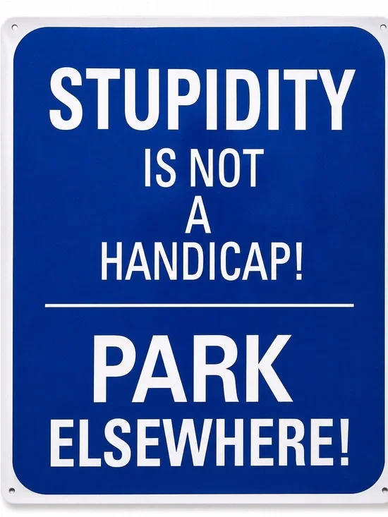 NEW Stupidity Is Not A Handicap Park Elsewhere Metal Sign