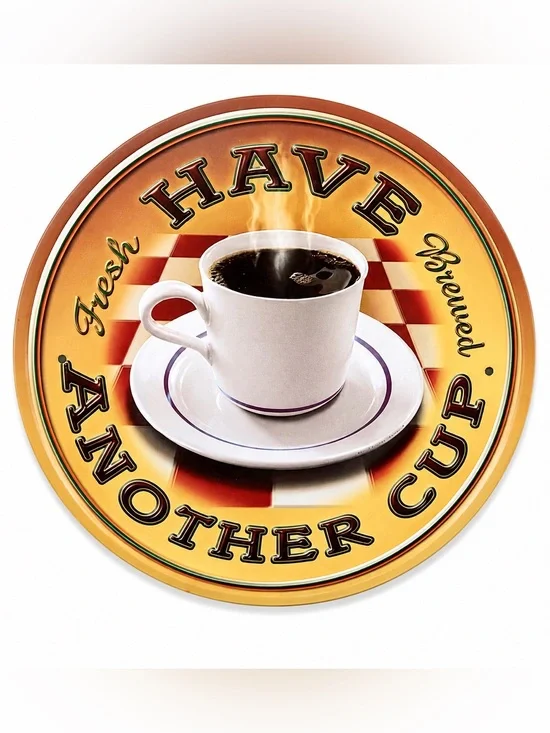 NEW Coffee Have Another Cup Metal Sign
