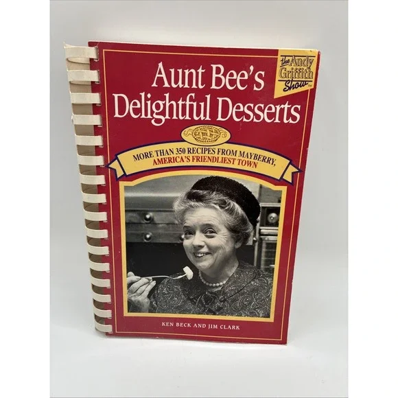 Aunt Bee's Mayberry Delightful  Desserts Spiral Bound Kenneth Beck and Jim Clark