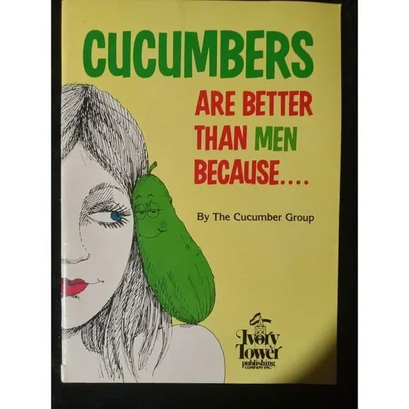 Vintage Cucumbers Are Better Then Men Because...‎