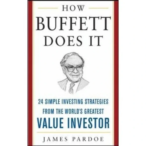 How Buffett Does It: 24 Simple Investing Strategies from the World's Greates...