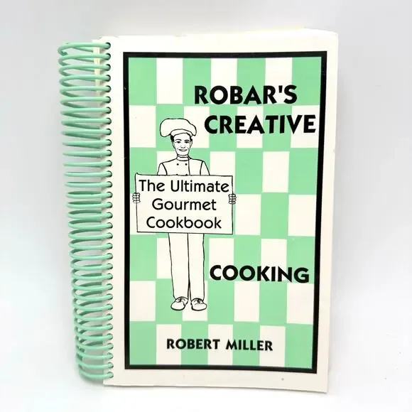 Robar’s Creative Cooking Gourmet Cookbook Recipes by Robert Miller Vintage 1990s