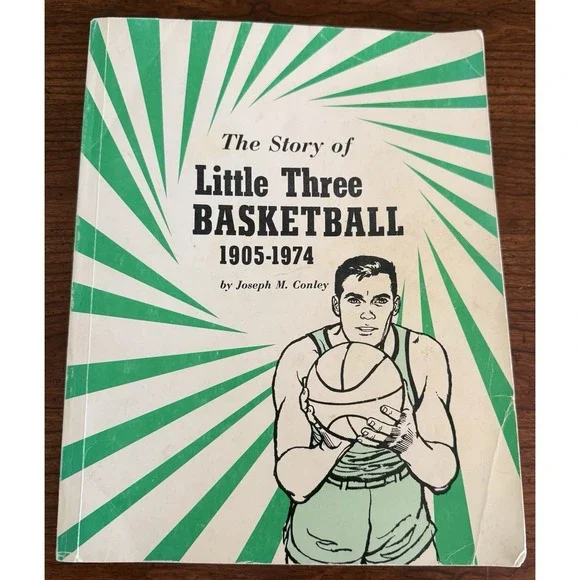 The Story Of Little Three‎ Basketball By Joseph Conley 1905-1974 Book