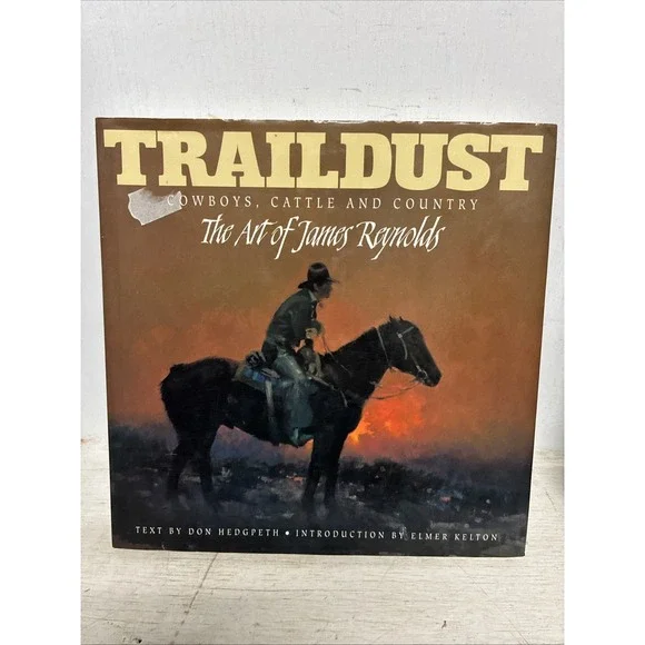 Traildust: Cowboys, Cattle and Country - The Art of James Reynolds Don Hedgpeth