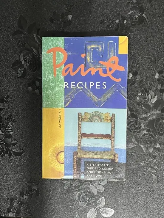 Paint Recipes A Step-By-Step Guide to Colors and Finishes for the Home Wagstaff