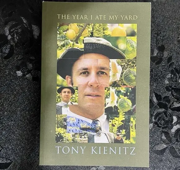 The Year I Ate My Yard Tony Kienitz 2005