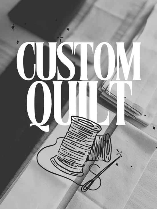 DEPOSIT - Custom Quilt Order - Custom quilt order for baby or twin sized quilt